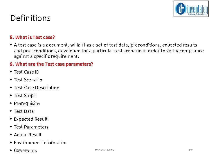 Definitions 8. What is Test case? • A test case is a document, which