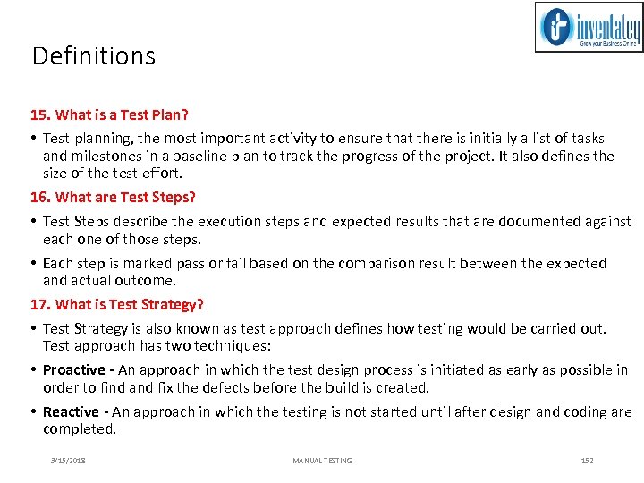 Definitions 15. What is a Test Plan? • Test planning, the most important activity