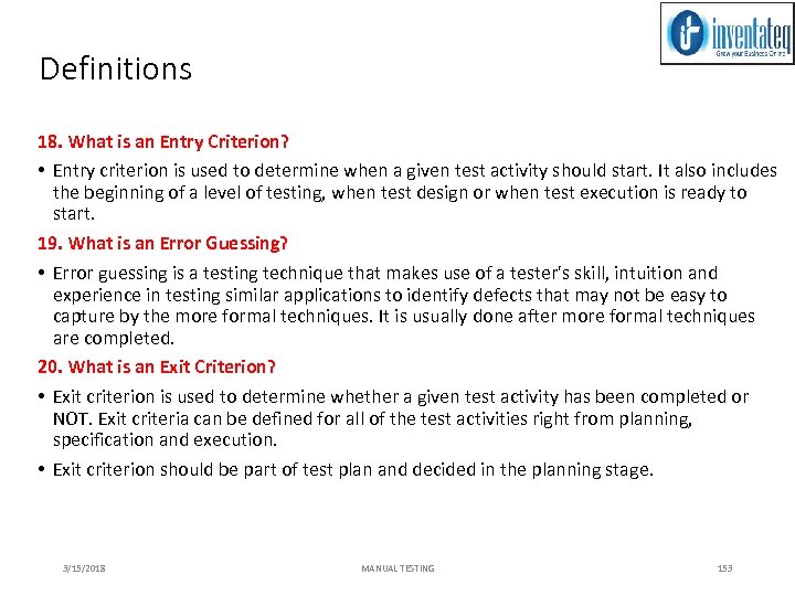 Definitions 18. What is an Entry Criterion? • Entry criterion is used to determine