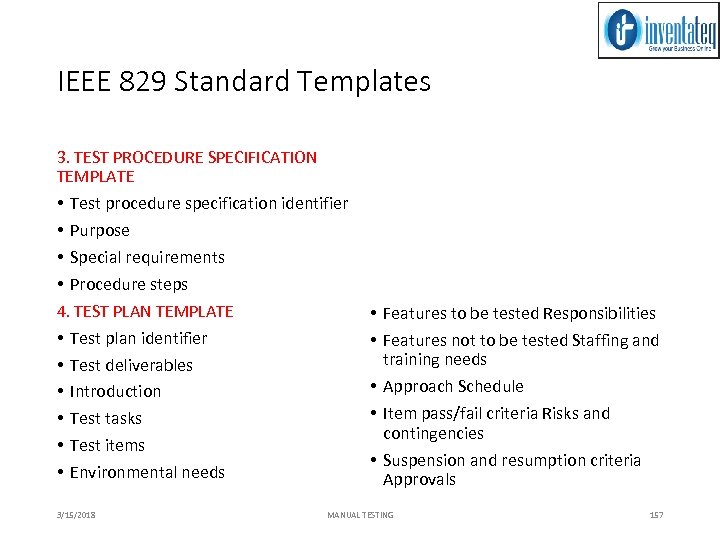 IEEE 829 Standard Templates 3. TEST PROCEDURE SPECIFICATION TEMPLATE • Test procedure specification identifier