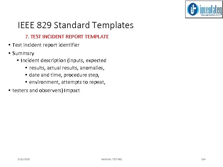 IEEE 829 Standard Templates 7. TEST INCIDENT REPORT TEMPLATE • Test incident report identifier