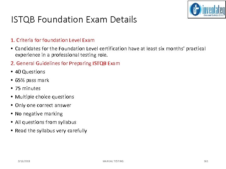 ISTQB Foundation Exam Details 1. Criteria for foundation Level Exam • Candidates for the