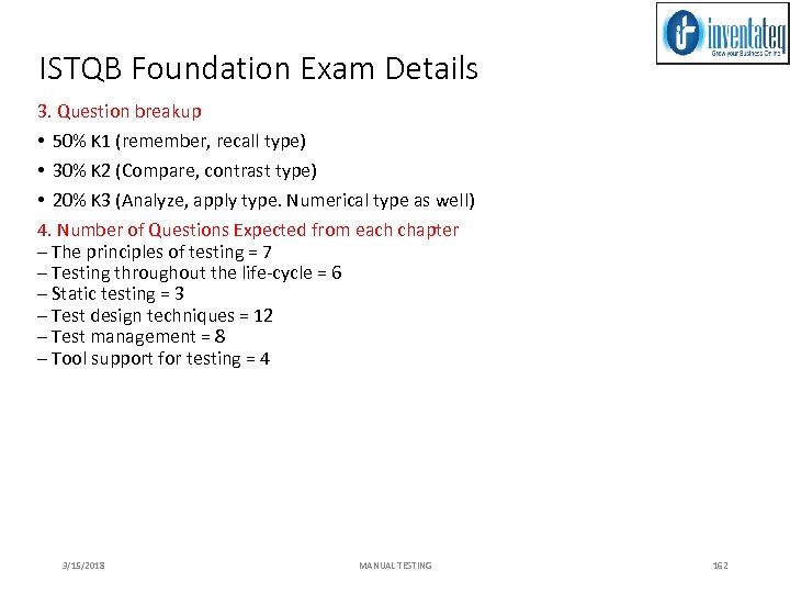 ISTQB Foundation Exam Details 3. Question breakup • 50% K 1 (remember, recall type)