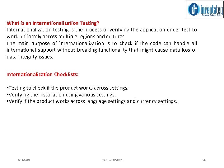 What is an Internationalization Testing? Internationalization testing is the process of verifying the application