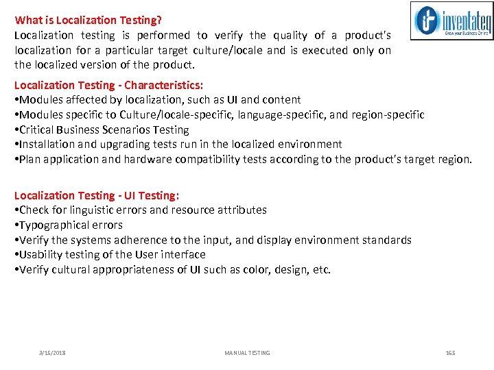 What is Localization Testing? Localization testing is performed to verify the quality of a