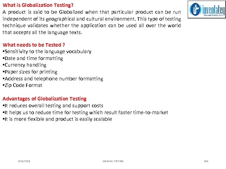 What is Globalization Testing? A product is said to be Globalized when that particular