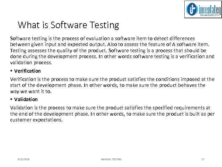 What is Software Testing Software testing is the process of evaluation a software item