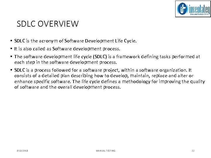 SDLC OVERVIEW • SDLC is the acronym of Software Development Life Cycle. • It