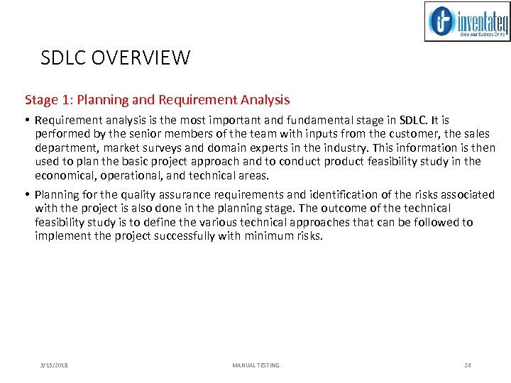 SDLC OVERVIEW Stage 1: Planning and Requirement Analysis • Requirement analysis is the most