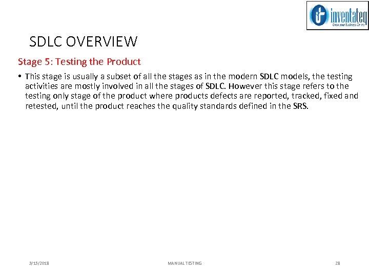 SDLC OVERVIEW Stage 5: Testing the Product • This stage is usually a subset