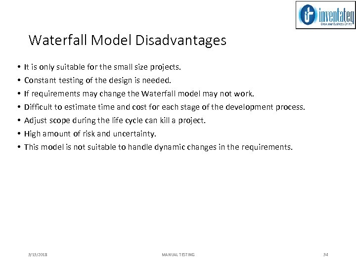 Waterfall Model Disadvantages • • It is only suitable for the small size projects.