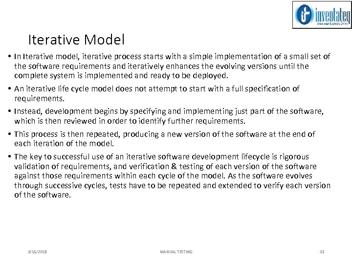 Iterative Model • In Iterative model, iterative process starts with a simplementation of a