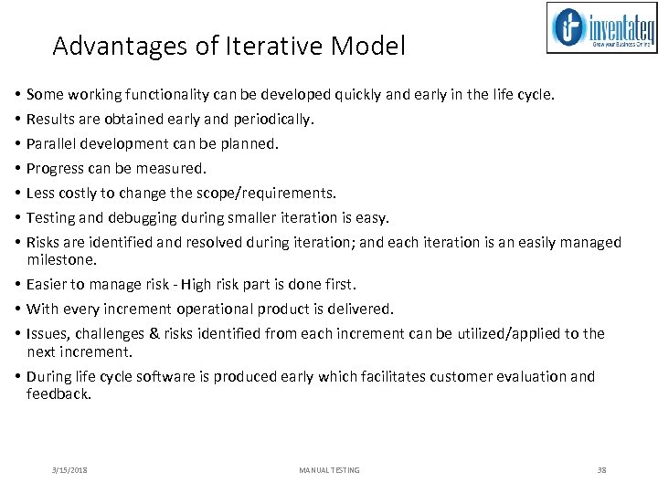 Advantages of Iterative Model • • • Some working functionality can be developed quickly