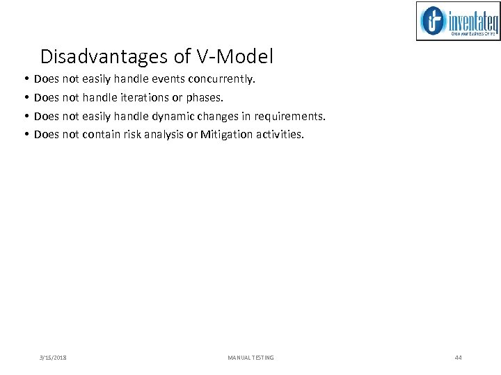 Disadvantages of V-Model • • Does not easily handle events concurrently. Does not handle