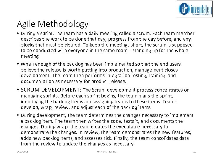 Agile Methodology • During a sprint, the team has a daily meeting called a