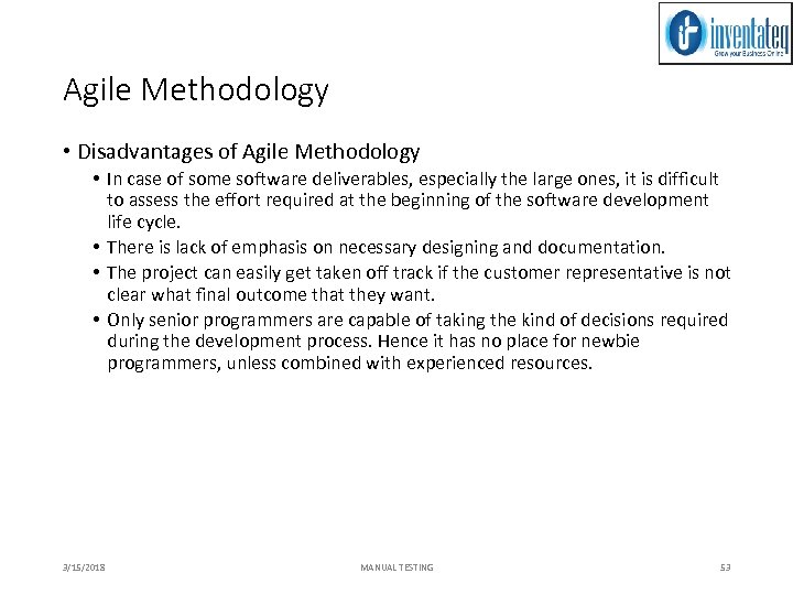 Agile Methodology • Disadvantages of Agile Methodology • In case of some software deliverables,