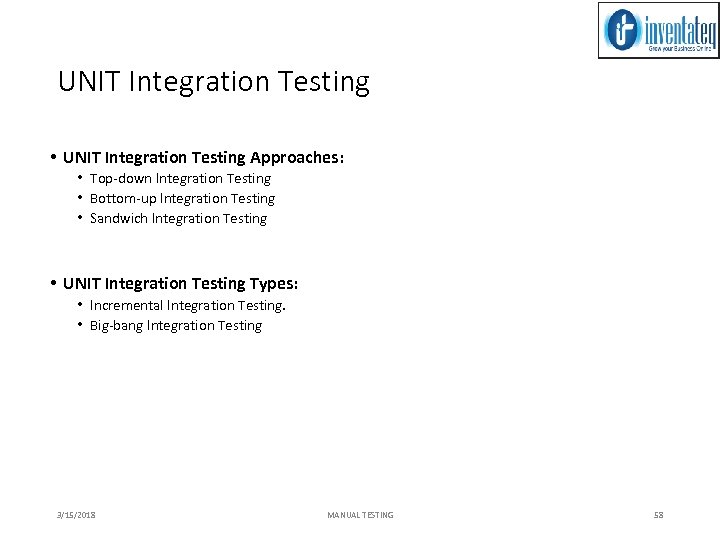 UNIT Integration Testing • UNIT Integration Testing Approaches: • Top-down Integration Testing • Bottom-up