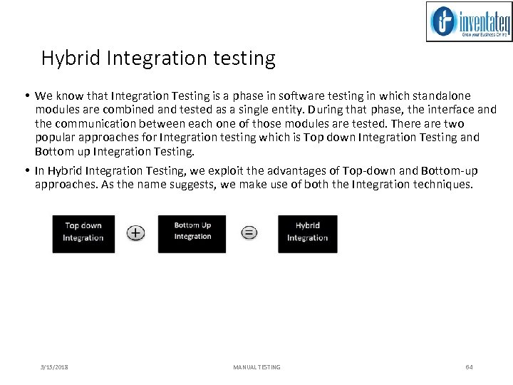 Hybrid Integration testing • We know that Integration Testing is a phase in software