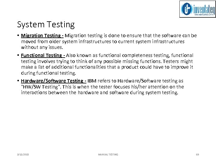 System Testing • Migration Testing - Migration testing is done to ensure that the