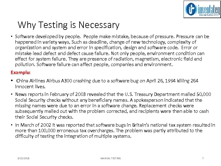 Why Testing is Necessary • Software developed by people. People make mistake, because of