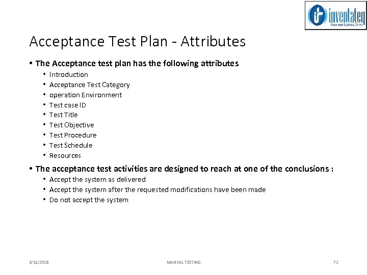 Acceptance Test Plan - Attributes • The Acceptance test plan has the following attributes