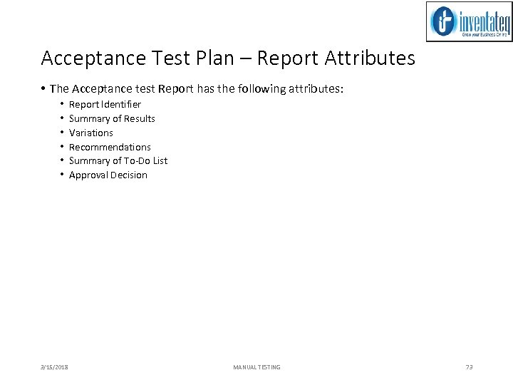 Acceptance Test Plan – Report Attributes • The Acceptance test Report has the following