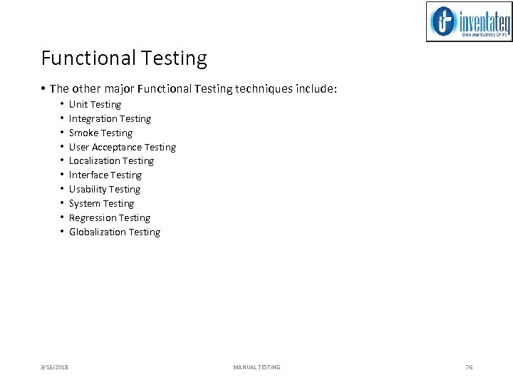 Functional Testing • The other major Functional Testing techniques include: • • • 3/15/2018