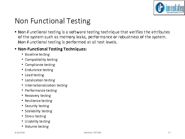 Non Functional Testing • Non-Functional testing is a software testing technique that verifies the