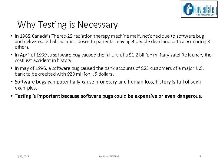 Why Testing is Necessary • In 1985, Canada's Therac-25 radiation therapy machine malfunctioned due