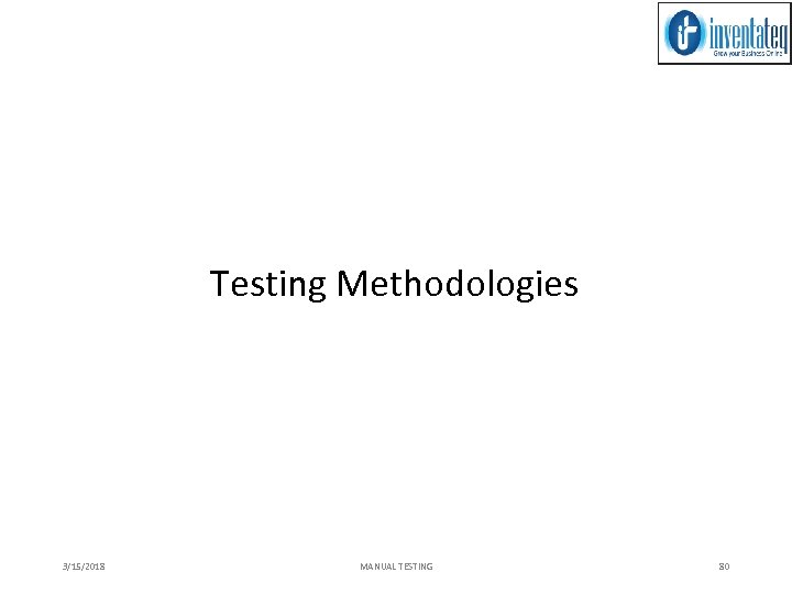 Testing Methodologies 3/15/2018 MANUAL TESTING 80 