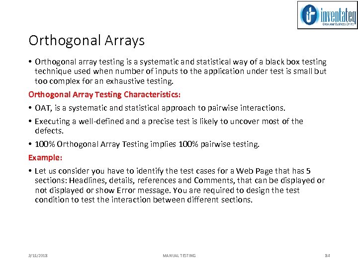 Orthogonal Arrays • Orthogonal array testing is a systematic and statistical way of a