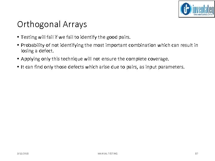 Orthogonal Arrays • Testing will fail if we fail to identify the good pairs.