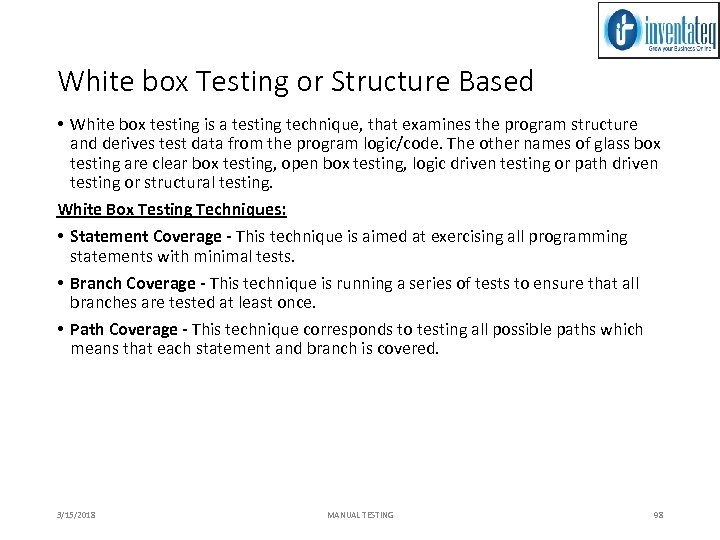 White box Testing or Structure Based • White box testing is a testing technique,