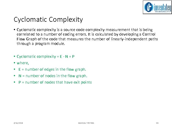 Cyclomatic Complexity • Cyclomatic complexity is a source code complexity measurement that is being