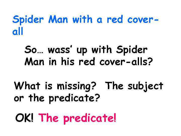 Spider Man with a red coverall So… wass’ up with Spider Man in his
