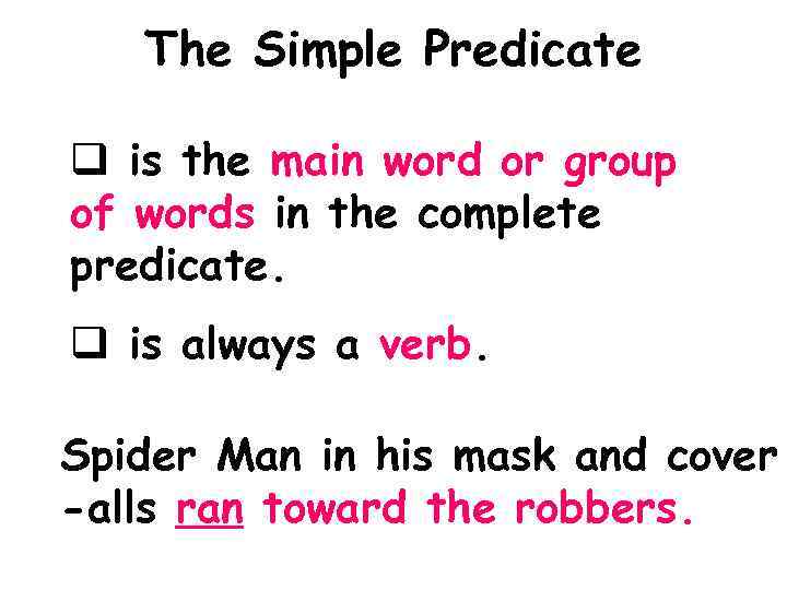 The Simple Predicate q is the main word or group of words in the
