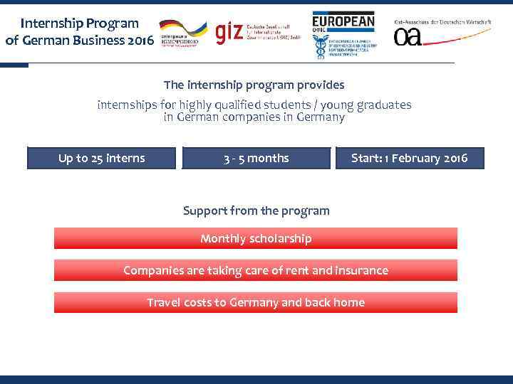 Internship Program of German Business 2016 The internship program provides internships for highly qualified