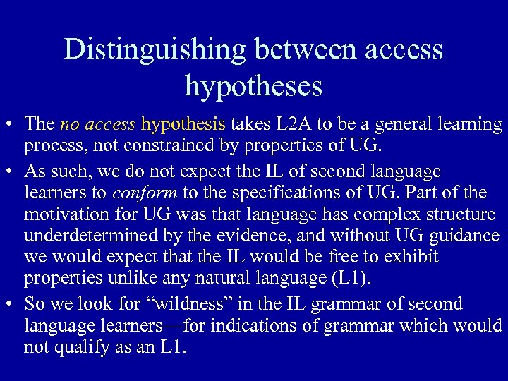Distinguishing between access hypotheses • The no access hypothesis takes L 2 A to