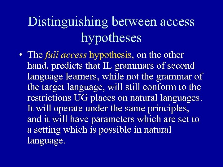 Distinguishing between access hypotheses • The full access hypothesis, on the other hand, predicts