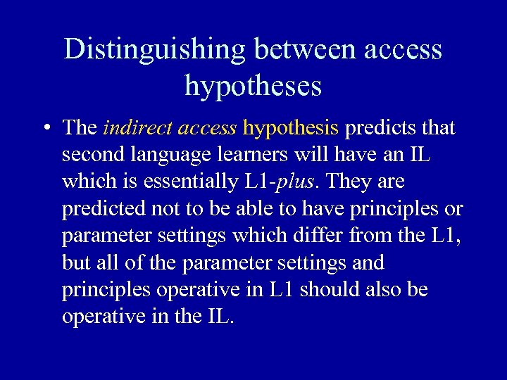 Distinguishing between access hypotheses • The indirect access hypothesis predicts that second language learners