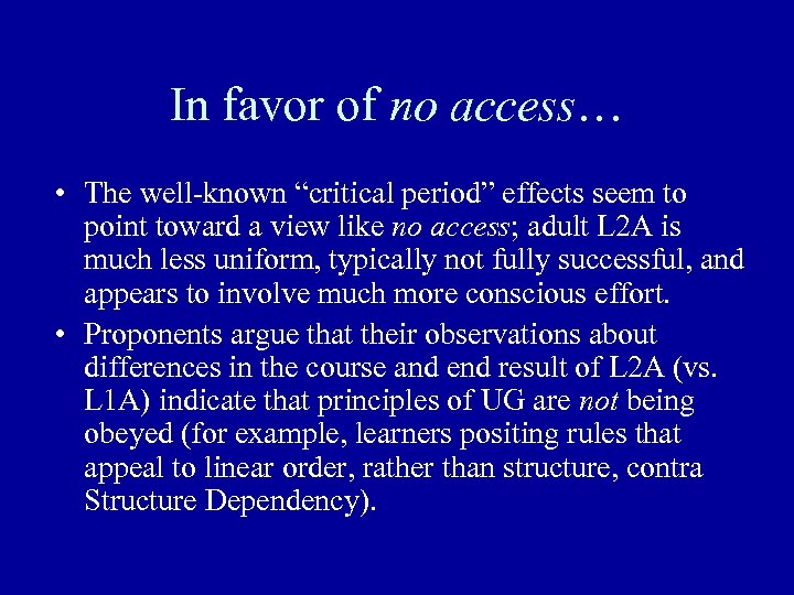 In favor of no access… • The well-known “critical period” effects seem to point