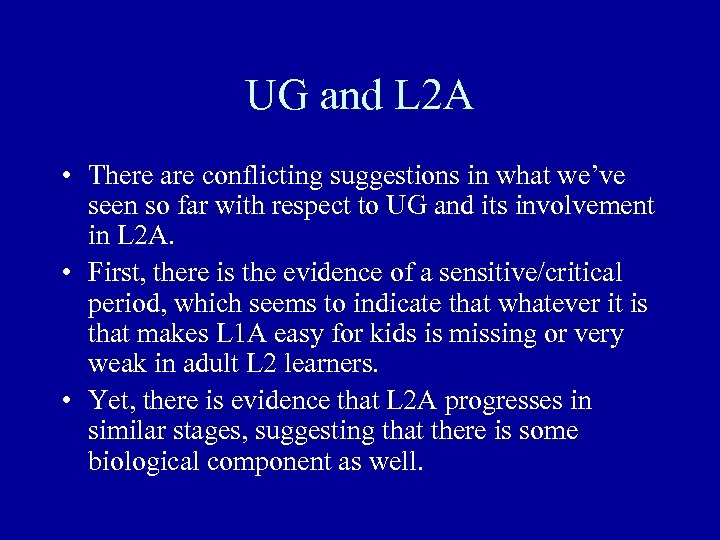 UG and L 2 A • There are conflicting suggestions in what we’ve seen