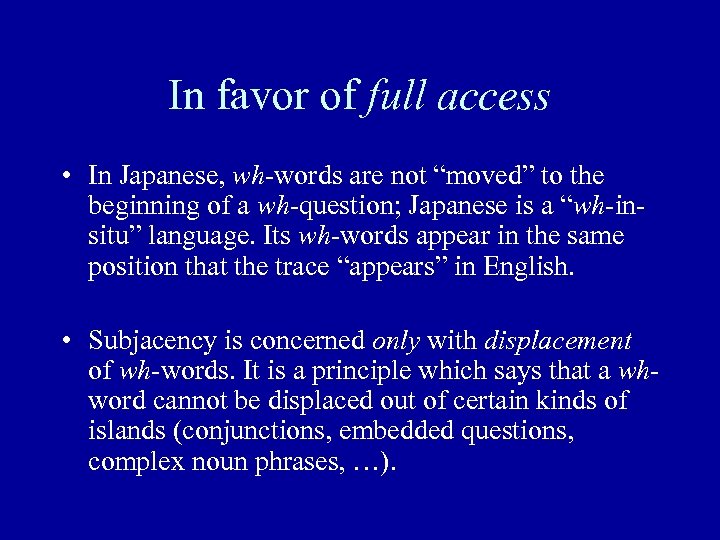 In favor of full access • In Japanese, wh-words are not “moved” to the