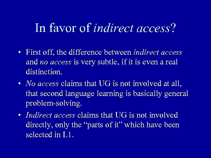 In favor of indirect access? • First off, the difference between indirect access and
