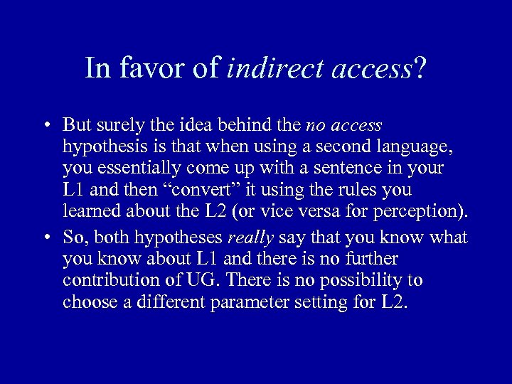 In favor of indirect access? • But surely the idea behind the no access