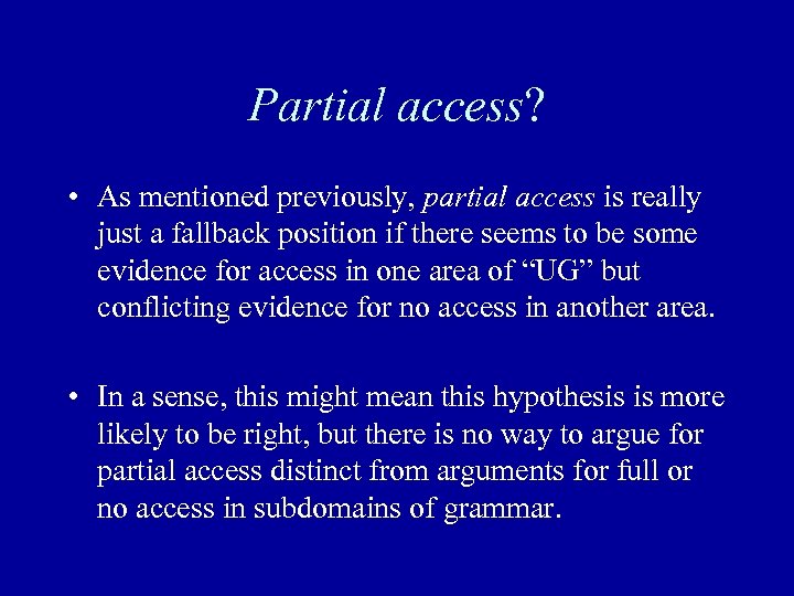 Partial access? • As mentioned previously, partial access is really just a fallback position