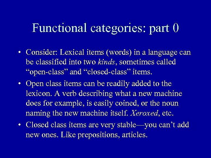 Functional categories: part 0 • Consider: Lexical items (words) in a language can be
