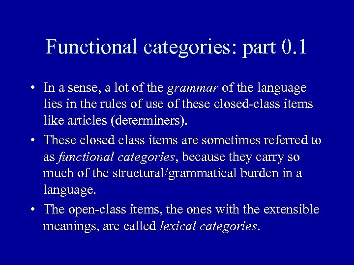 Functional categories: part 0. 1 • In a sense, a lot of the grammar