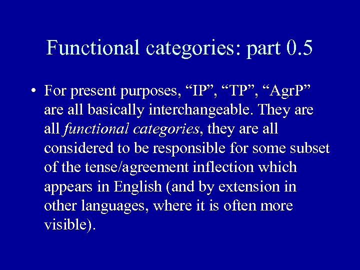 Functional categories: part 0. 5 • For present purposes, “IP”, “TP”, “Agr. P” are