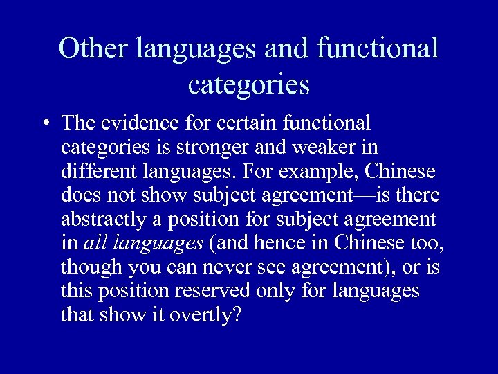 Other languages and functional categories • The evidence for certain functional categories is stronger